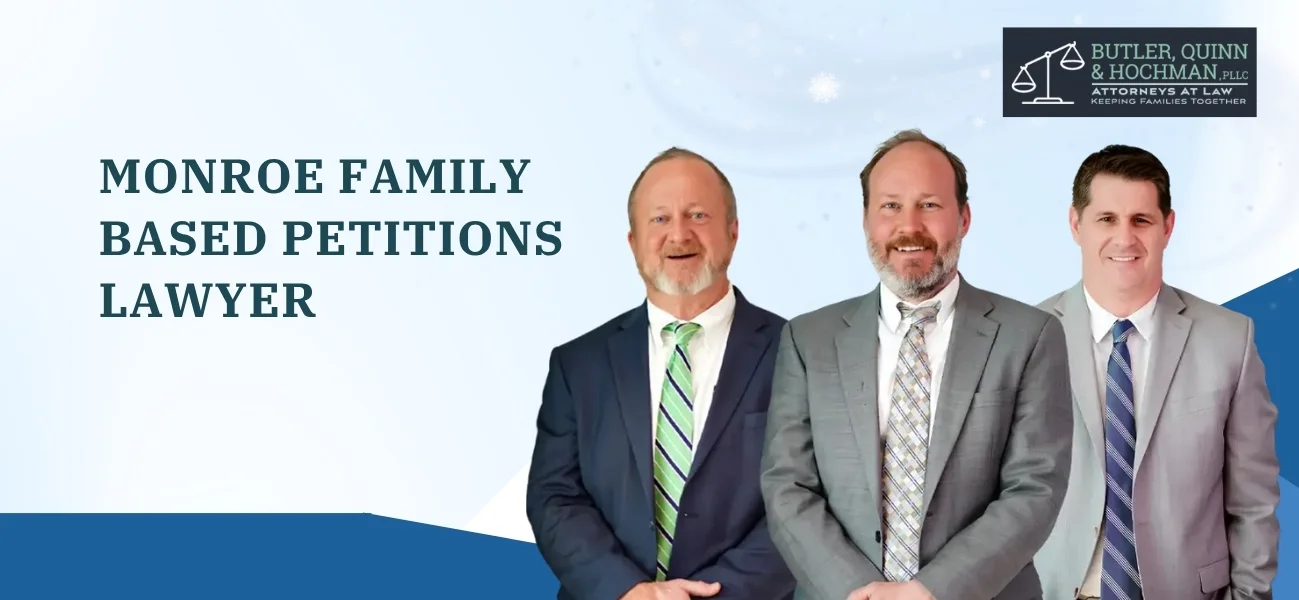 Trusted Monroe Family Based Petitions Lawyer Trusted Monroe Family Based Petitions Lawyer